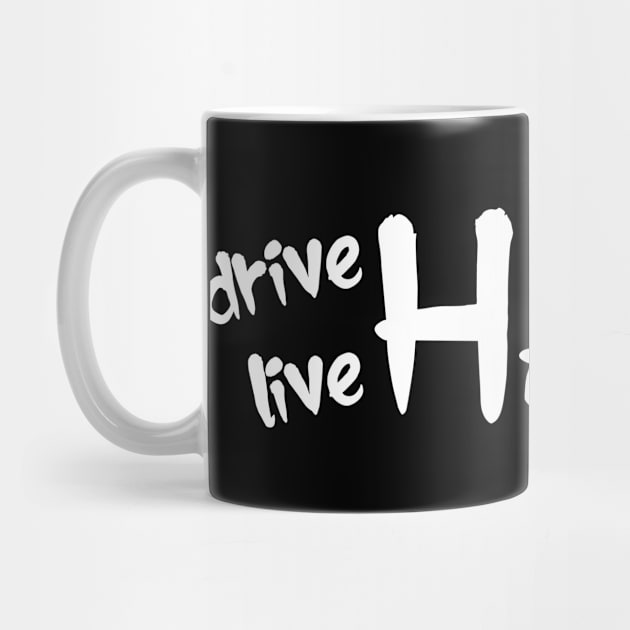 Drive Hard Live Hard by ChapDemo